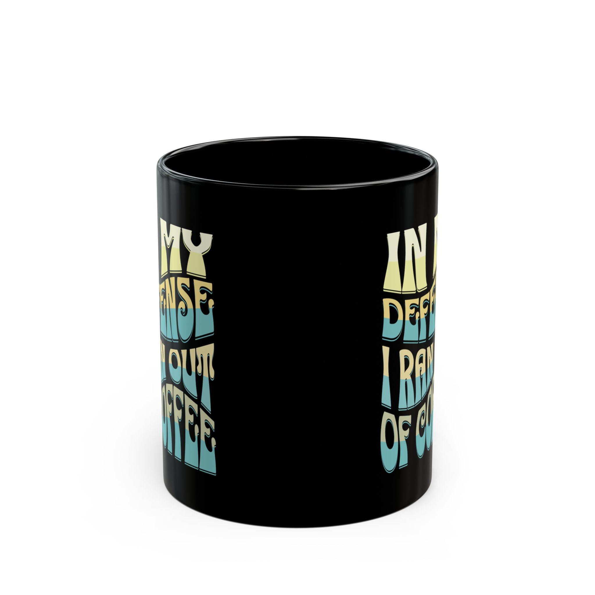 Black Coffee Mug - "In My Defense I Ran Out of Coffee" Retro