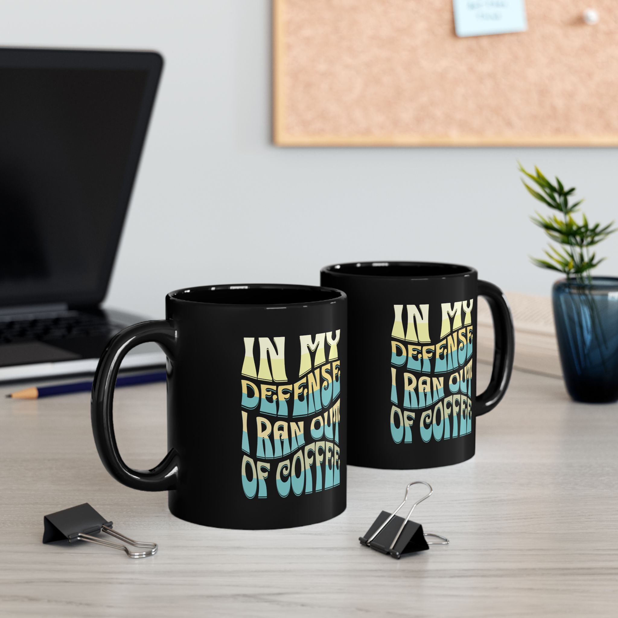 Black Coffee Mug - "In My Defense I Ran Out of Coffee" Retro